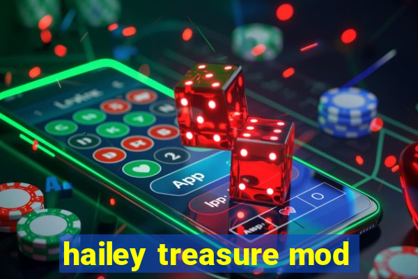 hailey treasure mod